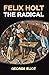 Felix Holt, The Radical: Classic Edition With Original Illustrations