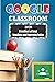 GOOGLE CLASSROOM 2020: A me...