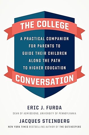 The College Conversation: A Practical Companion for Parents to Guide Their Children Along the Path to Higher Education