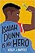 Isaiah Dunn Is My Hero