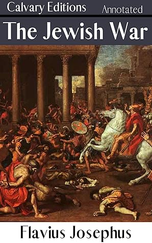 The Jewish War: Annotated (Calvary Editions)