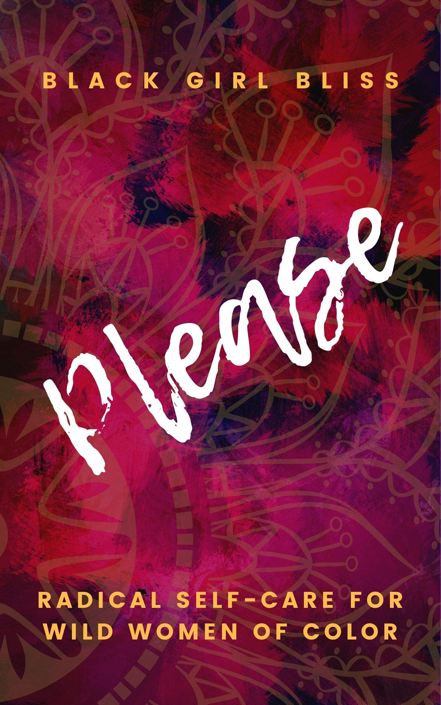 Please: Radical Self-Care for Wild Women of Color (Kindle Edition)