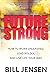 Future Strong: How to Work Unleashed, Lead Boldly, and Live Life Your Way