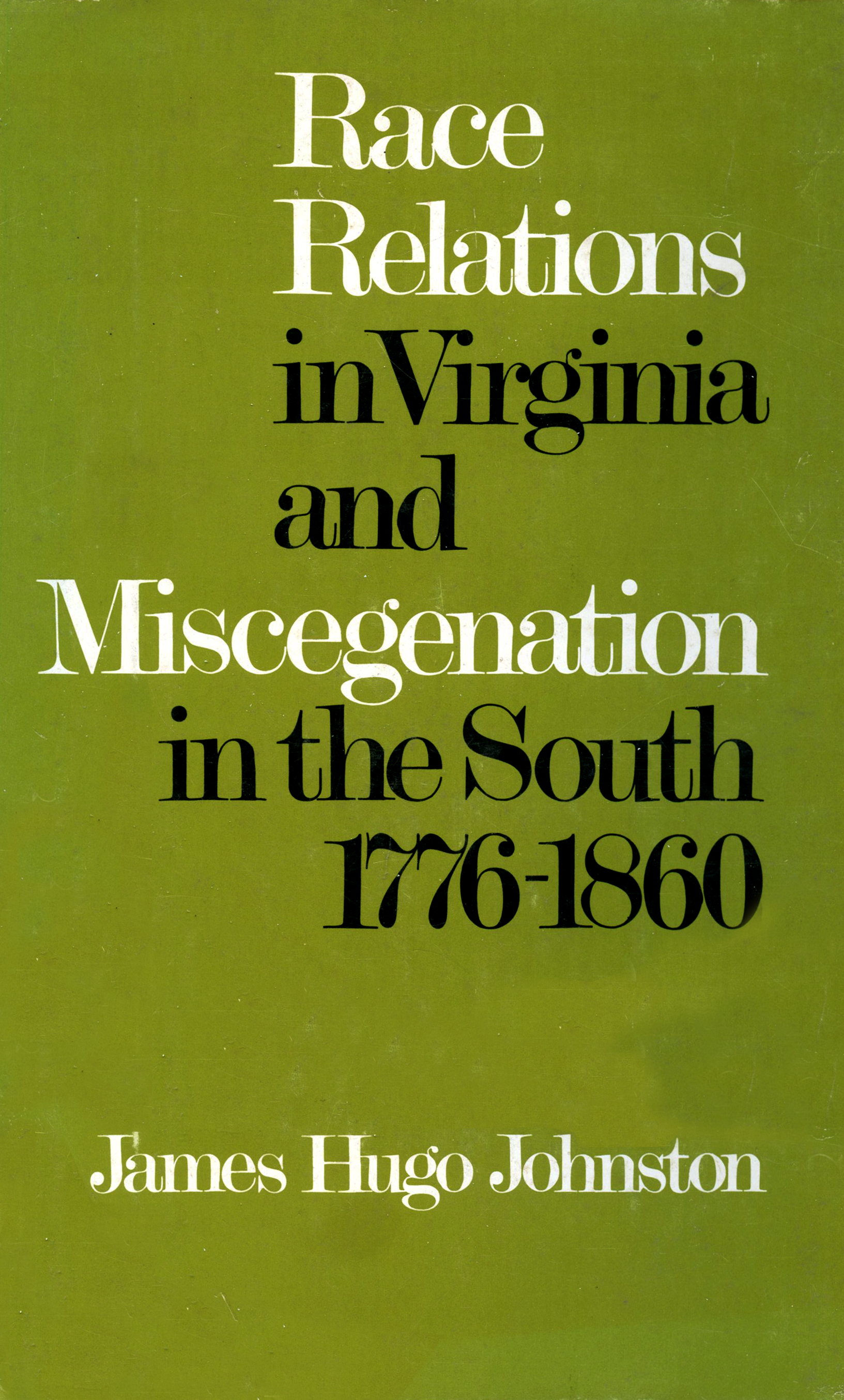 Race Relations in Virginia and Miscegenation in the South 1776-1860 (Hardcover)