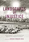 Landscapes of Injustice: A New Perspective on the Internment and Dispossession of Japanese Canadians (Volume 5) (Rethinking Canada in the World)