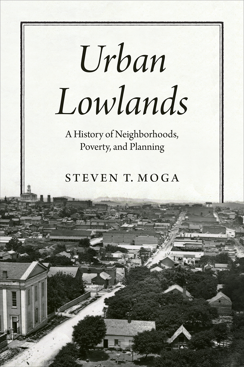 Urban Lowlands: A History of Neighborhoods, Poverty, and Planning (Hardcover)