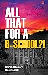 All That for a B-School?! All That for a B-School?!
