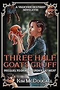 Three Half Goats Gruff