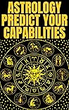 ASTROLOGY PREDICT YOUR CAPABILITIES