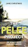 The Pelee Project : One Woman's Escape from Urban Madness The Pelee Project : One Woman's Escape from Urban Madness