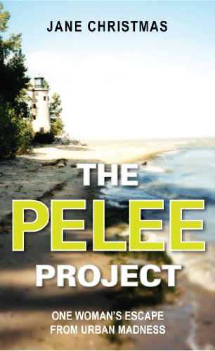 The Pelee Project : One Woman's Escape from Urban Madness