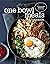 One Bowl Meals Cookbook by Williams Sonoma