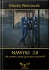 Nawyki 2.0 Jak zmienić swoje życie bez silnej woli Nawyki 2.0 Jak zmienić swoje życie bez silnej woli