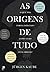 As Origens de Tudo by Jürgen Kaube