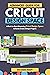 Advanced Guide for Cricut Design Space by Richard Reedy