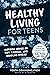 Healthy Living for Teens by Youth Communication