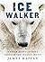 Ice Walker: A Polar Bear's ...