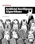 Grokking Artificial Intelligence Algorithms