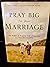 Pray Big for your Marriage
