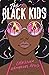 The Black Kids by Christina Hammonds Reed