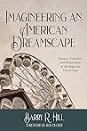 Imagineering an American Dreamscape: Genesis, Evolution, and Redemption of the Regional Theme Park Book cover for Imagineering an American Dreamscape: Genesis, Evolution, and Redemption of the Regional Theme Park