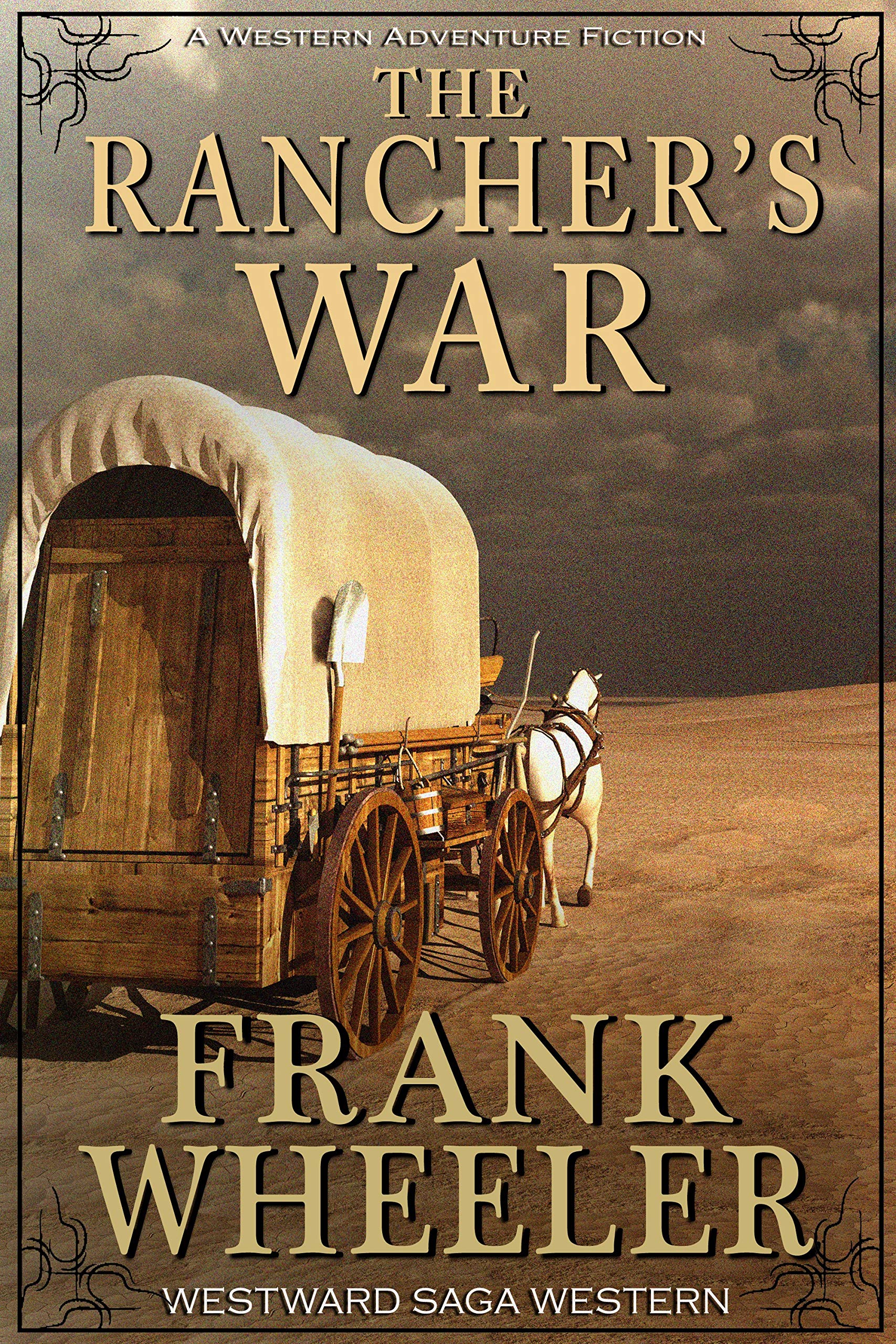 The Rancher’s War: A Classic Western Adventure (Westward Western Saga)