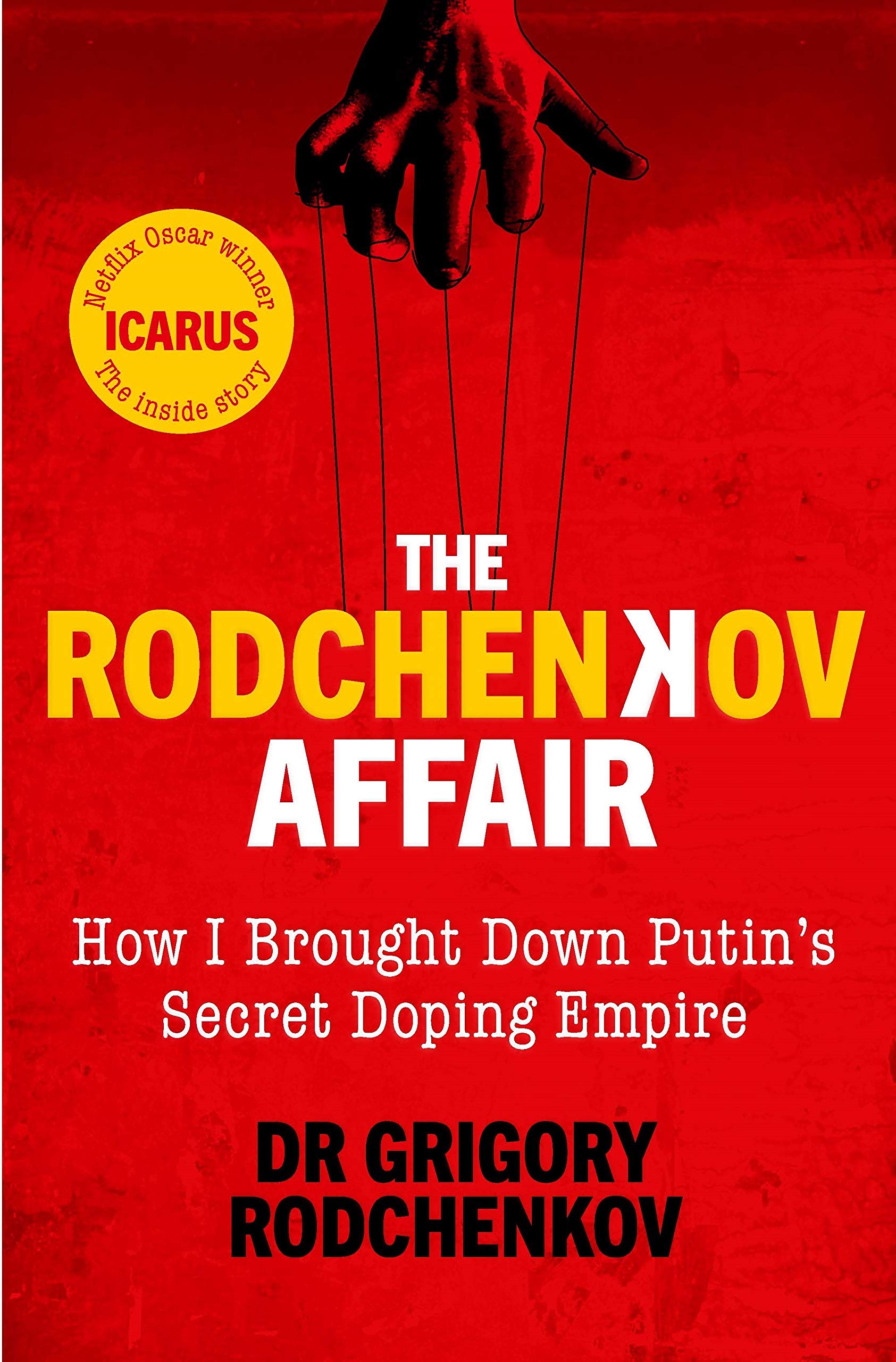 The Rodchenkov Affair: How I Brought Down Russia’s Secret Doping Empire (Hardcover)