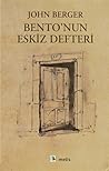 Bento'nun Eskiz Defteri by John Berger