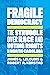Fragile Democracy: The Struggle over Race and Voting Rights in North Carolina