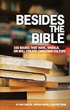 Besides the Bible: 100 Books that Have, Should, or Will Create Christian Culture