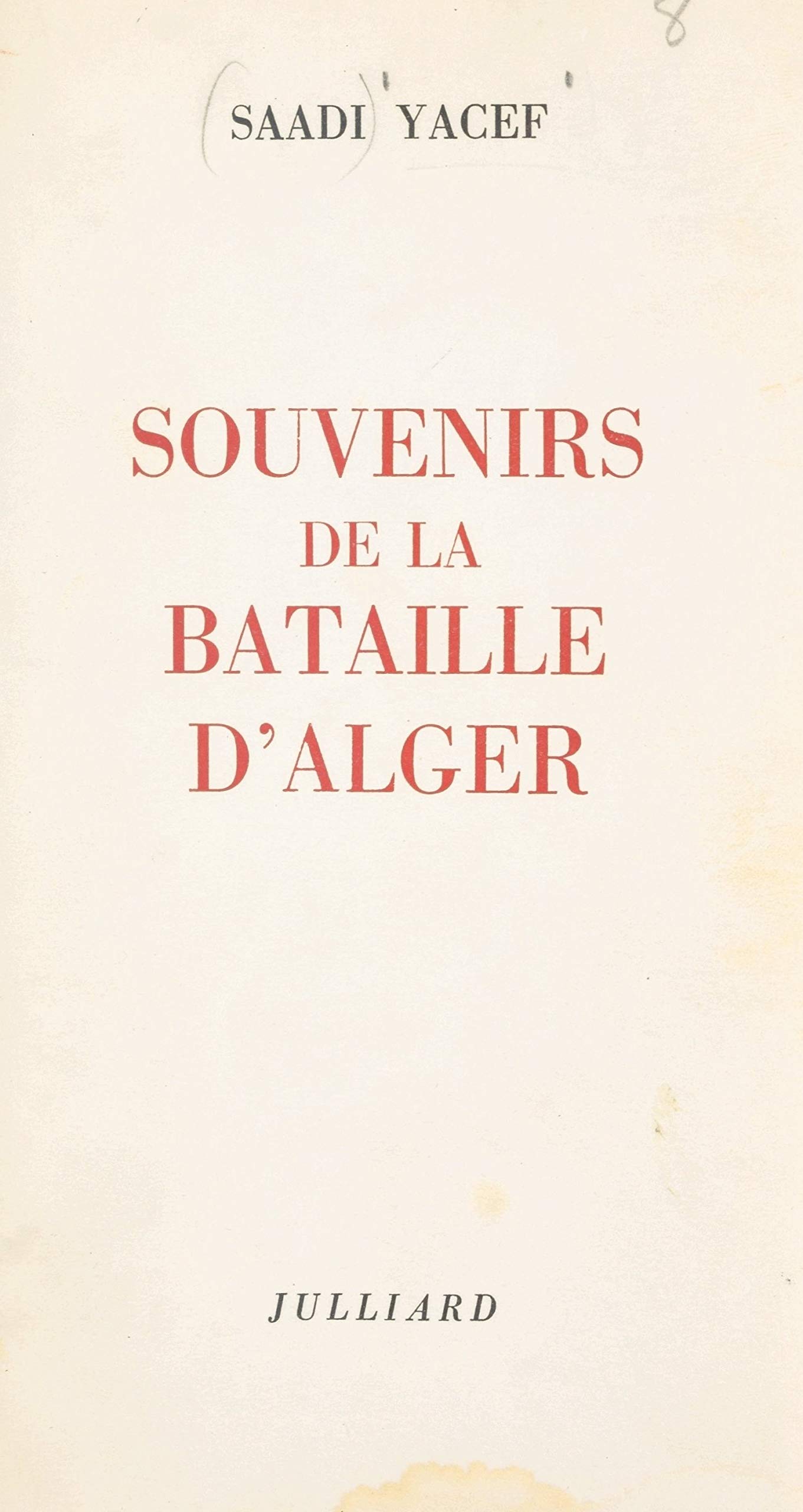Souvenirs de la bataille d'Alger: Décembre 1956 - septembre 1957 (French Edition)