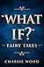 "What If?" Fairy Tales