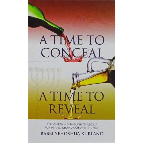 A Time to Conceal; A Time to Reveal - Enlightening Thoughts About Purim and Chanukah with Humor (Hardcover)
