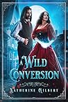 A Wild Conversion (More in Heaven and Earth) A Wild Conversion (More in Heaven and Earth)