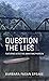 Question The Lies by Barbara Fagan Speake