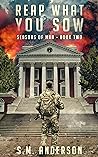 Reap What You Sow by S.M.  Anderson
