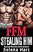 FFM Stealing Him: First Time Bisexual (Husband Sharing Menage Volume 1 (FFM Bisexual Romance Short Stories))