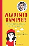 Rotkäppchen raucht auf dem Balkon: ... und andere Familiengeschichten (German Edition) Rotkäppchen raucht auf dem Balkon: ... und andere Familiengeschichten (German Edition)