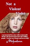Not A Violent Violet Not A Violent Violet