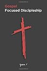 Gospel Focused Discipleship: Year 1