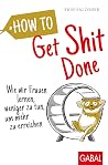 How to Get Shit D...