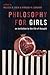 Philosophy for Girls by Melissa Shew