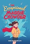 The Exceptional Maggie Chowder by Renee Beauregard Lute