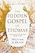 The Hidden Gospel of Thomas: Commentaries on the Non-Dual Sayings of Jesus
