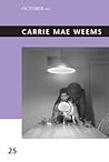 Carrie Mae Weems, Volume 25 Carrie Mae Weems, Volume 25