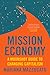 Mission Economy: A Moonshot Guide to Changing Capitalism