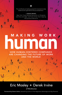 Making Work Human: How Human-Centered Companies are Changing the Future of Work and the World (Hardcover)