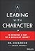 Leading with Character: 10 Minutes a Day to a Brilliant Legacy