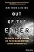 Out of the Ether: The Amazing Story of Ethereum and the $55 Million Heist that Almost Destroyed It All