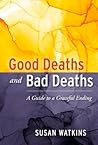 Good Deaths and Bad Deaths: A Guide to a Graceful Ending